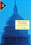 Mass Media and Politics: A Social Science Perspective di Jan E. Leighley edito da Houghton Mifflin Harcourt (HMH)