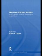 The New Citizen Armies di Stuart A. Cohen edito da Taylor & Francis Ltd