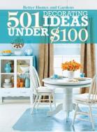 501 Decorating Ideas Under $100 di Better Homes and Gardens edito da BETTER HOMES & GARDEN