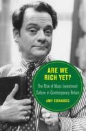 Are We Rich Yet? di Amy Edwards edito da University Of California Press