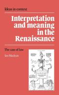 Interpretation and Meaning in the Renaissance di Ian Maclean edito da Cambridge University Press