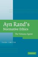 Ayn Rand's Normative Ethics di Tara Smith edito da Cambridge University Press