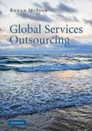 Global Services Outsourcing di Ronan McIvor edito da Cambridge University Press