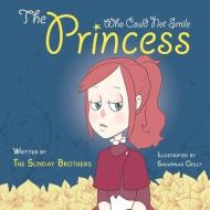The Princess Who Could Not Smile di The Sunday Brothers edito da LIGHTNING SOURCE INC
