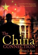The China Connection di Anthony J. Sacco edito da iUniverse