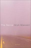 The Nerve: Poems di Glyn Maxwell edito da Houghton Mifflin