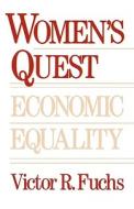 Women′s Quest For Economic Equality di Victor R. Fuchs edito da Harvard University Press