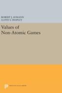 Values of Non-Atomic Games di Robert J. Aumann, Lloyd S. Shapley edito da Princeton University Press
