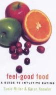 Feel-good Food di Susie Miller, K. Knowler edito da The Women's Press Ltd