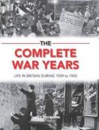 The Complete War Years: Life in Britain During 1939 to 1945 di Anderson, Janice Anderson edito da Futura