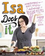 Isa Does It di Isa Chandra Moskowitz edito da Little, Brown Book Group
