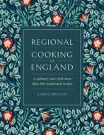 Regional Cooking Of England di Carol Wilson edito da Anness Publishing