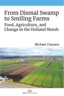 From Dismal Swamp To Smiling Farms di Michael Classens edito da University Of British Columbia Press