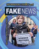 Information Literacy and Fake News di Diane Dakers edito da CRABTREE PUB
