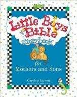 Little Boys Bible Storybook for Mothers and Sons di Carolyn Larsen edito da BAKER PUB GROUP