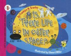 Is There Life in Outer Space? di Franklyn M. Branley edito da PERFECTION LEARNING CORP
