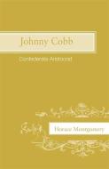 Johnny Cobb: Confederate Aristocrat di Horace Montgomery edito da UNIV OF GEORGIA PR