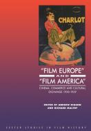 'film Europe' and 'film America' di Andrew Higson edito da University of Exeter Press