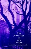 The Marriage In The Trees - Poems (paper) di S Plumly edito da Ecco Press