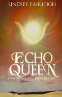 Echo Queen di Lindsey Fairleigh edito da L2 Books