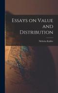 Essays on Value and Distribution di Nicholas Kaldor edito da LIGHTNING SOURCE INC