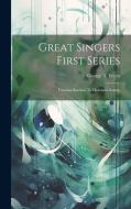 Great Singers First Series: Faustina Bordoni To Henrietta Sontag di George T. Ferris edito da LEGARE STREET PR