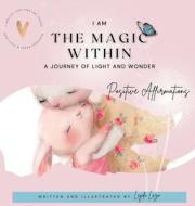 I Am the Magic Within: A Journey of Light and Wonder di Leyda Lazo edito da LIGHTNING SOURCE INC