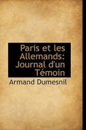 Paris Et Les Allemands di Armand Dumesnil edito da Bibliolife