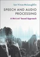 Speech and Audio Processing di Ian Vince McLoughlin edito da Cambridge University Press