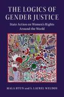 The Logics of Gender Justice di Mala Htun, S. Laurel Weldon edito da Cambridge University Press