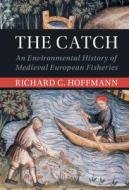 The Catch di Richard C. Hoffmann edito da Cambridge University Press