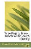 Three Plays By Brieux di Bernard Shaw, John Pollock, John Hankin edito da Bibliolife