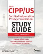 Iapp Cipp / Us Certified Information Privacy Professional Study Guide di Mike Chapple, Ed Tittel edito da John Wiley & Sons Inc