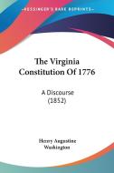 The Virginia Constitution of 1776: A Discourse (1852) di Henry Augustine Washington edito da Kessinger Publishing