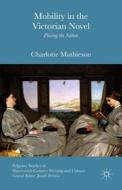 Mobility in the Victorian Novel: Placing the Nation di Charlotte Mathieson edito da SPRINGER NATURE