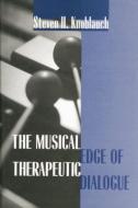 The Musical Edge of Therapeutic Dialogue di Steven H. Knoblauch edito da ROUTLEDGE