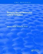 Sensory Neural Networks di Bahram (Drexel University) Nabet, Robert B (University of Washington) Pinter edito da Taylor & Francis Ltd
