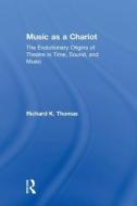 Music as a Chariot di Richard K. Thomas edito da Taylor & Francis Ltd
