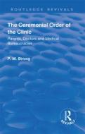 The Ceremonial Order Of The Clinic di P.M. Strong, Robert Dingwall edito da Taylor & Francis Ltd