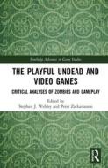 The Playful Undead and Video Games edito da Taylor & Francis Ltd