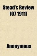 Stead's Review 07 1911 di Anonymous edito da General Books
