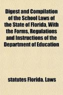 Digest And Compilation Of The School Law di Florida Laws & Statutes edito da General Books