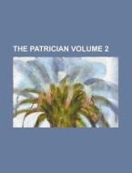 The Patrician Volume 2 di Anonymous edito da Rarebooksclub.com