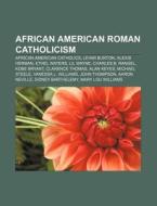 African American Roman Catholicism di Books Llc edito da Books LLC, Reference Series