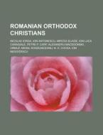 Romanian Orthodox Christians di Source Wikipedia edito da Books LLC, Reference Series