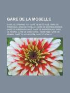 Gare De La Moselle: Gare De Lorraine Tgv di Livres Groupe edito da Books LLC, Wiki Series