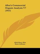 Allen's Commercial Organic Analysis V7 (1913) di Alfred Henry Allen, Henry Leffmann, W. A. Davis edito da Kessinger Publishing