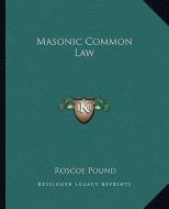 Masonic Common Law di Roscoe Pound edito da Kessinger Publishing
