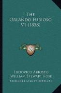 The Orlando Furioso V1 (1858) the Orlando Furioso V1 (1858) di Ludovico Ariosto edito da Kessinger Publishing