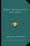 Windy McPherson's Son (1922) di Sherwood Anderson edito da Kessinger Publishing